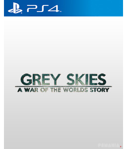 Grey Skies: A War of the Worlds Story PS4