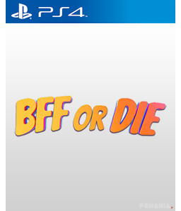 BFF or Die PS4
