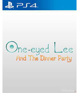 One-Eyed Lee and the Dinner Party PS4