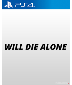 Will Die Alone PS4