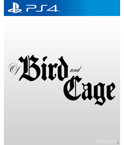 Of Bird and Cage PS4