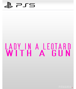 Lady in a Leotard With a Gun PS5