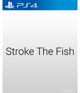 Stroke The Fish PS4
