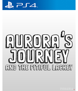 Aurora\'s Journey and the Pitiful Lackey PS4