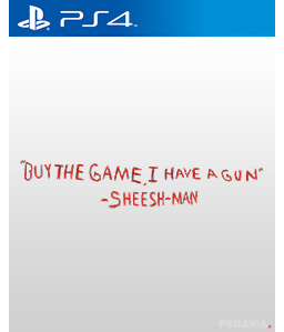 Buy The Game, I Have a Gun -Sheesh-Man PS4