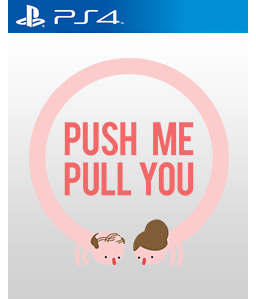 Push Me Pull You PS4