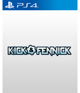 Kick & Fennick PS4