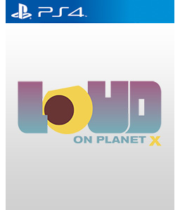 LOUD on Planet X PS4