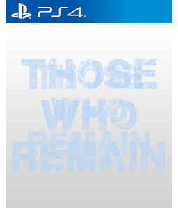 Those Who Remain PS4