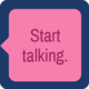 Start talking.