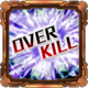 Over Kill!!
