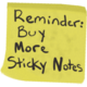 Buy more sticky notes