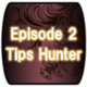 Episode2 Tipsハンター
