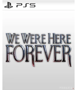 We Were Here Forever PS5