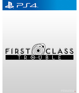 First Class Trouble PS4