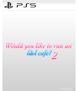 Would you like to run an idol café? 2 PS5