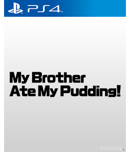 My Brother Ate My Pudding! PS4