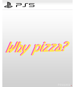Why pizza? PS5