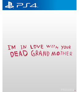I\'m in Love With Your Dead Grandmother PS4