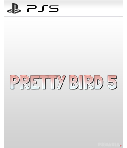 Pretty Bird 5 PS5
