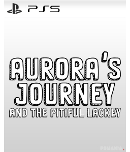 Aurora\'s Journey and the Pitiful Lackey PS5