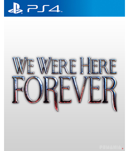 We Were Here Forever PS4