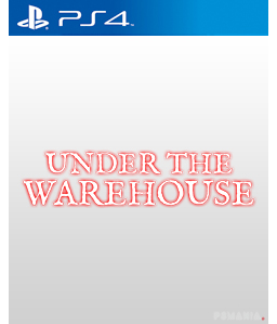 Under the Warehouse PS4
