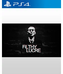 Filthy Lucre PS4