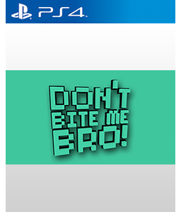 Don’t Bite Me Bro! PS4