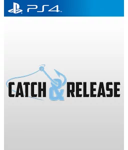 Catch & Release PS4