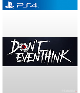 Don’t Even Think PS4