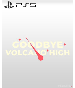 Goodbye Volcano High PS5