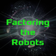 Factoring the Robots