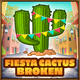 Fiesta Cactus broken