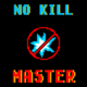 No Kill Master 