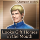 Looks Gift Horses in the Mouth